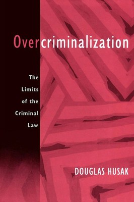 Overcriminalization The Limits of the Criminal Law Douglas Husak Taschenbuch