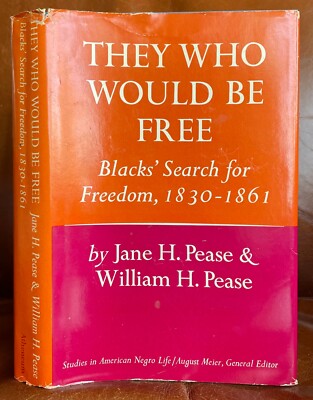 They Who Would Be Free: Blacks' Search for Freedom, 1830-1861, by J. & W. Pease