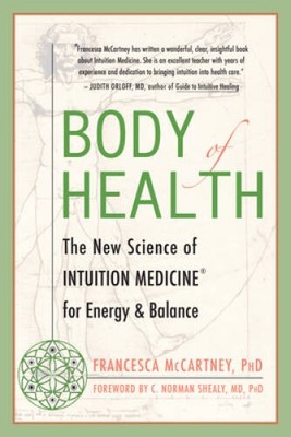 Body of Health: The New Science of Intuition Medicine for Energy and  - GOOD