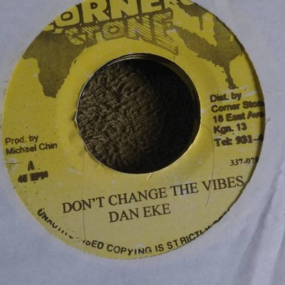 Full Up Riddim Don't Change The Vibes Dan Eke from Corner Stone