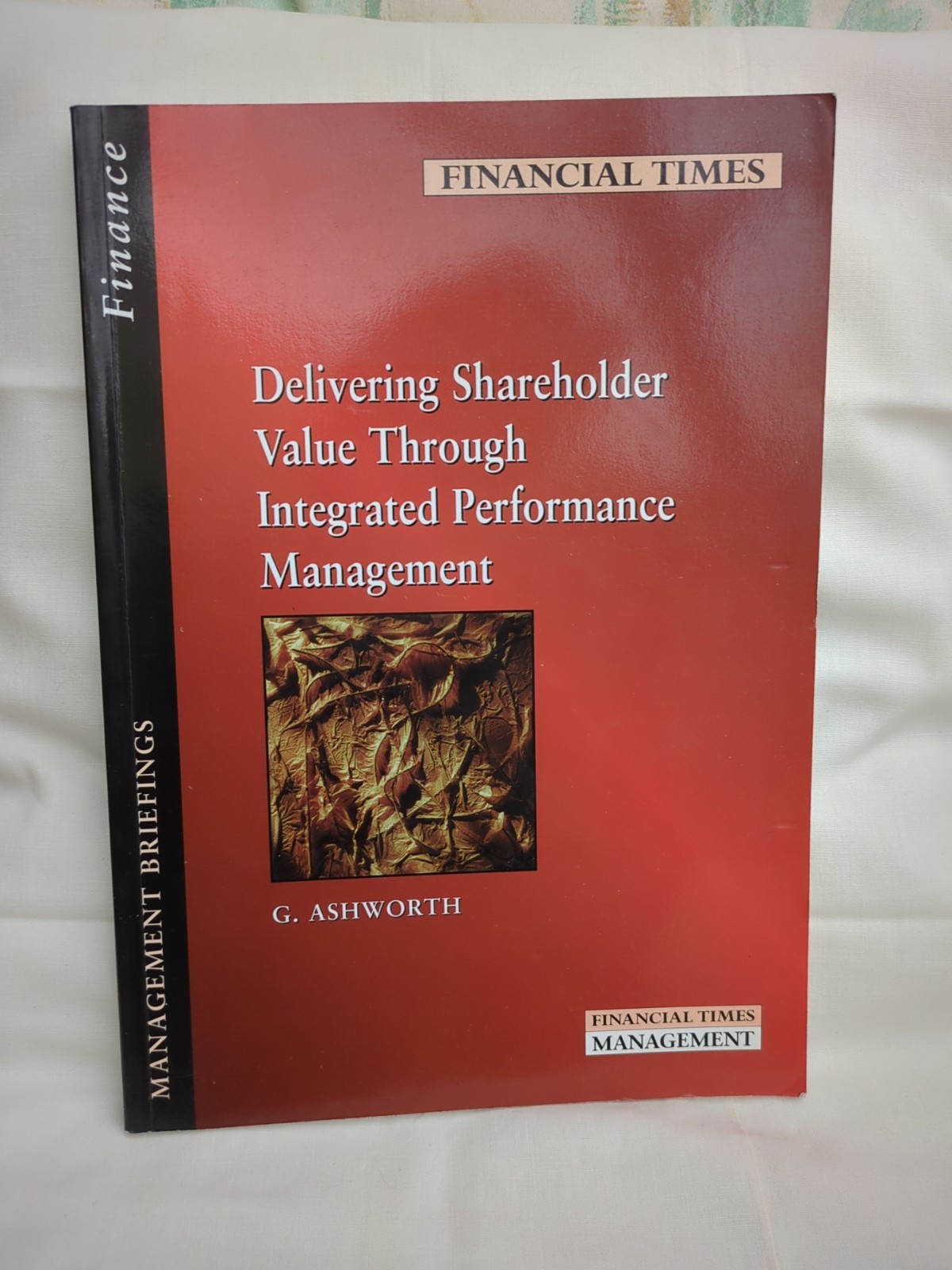 Delivering Shareholder Value Through Integrated Performance Management