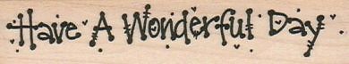 Have A Wonderful Day 1 x 4'' Rubber Stamp, Word/Phrase Stamp