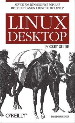 Linux Desktop Pocket Guide: Advice For Running Five Popular Distributions O...
