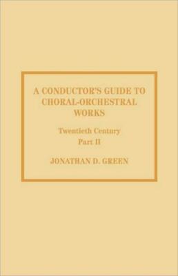 A Conductor's Guide to Choral-Orchestral Works, Twentieth Century: Part II:...