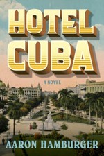 Hotel Cuba: A Novel - Paperback By Hamburger, Aaron - VERY GOOD