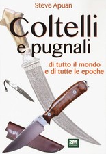 Libro Nuovo - Steve Apuan - Coltelli E Pugnali. Ediz. A Colori  - 2m