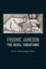 The Hegel Variations: On the Phenomenology of Spirit by Fredric Jameson (Hardback, 2010)