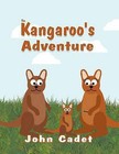 The Kangaroo's Adventure by John Cadet (Paperback / softback, 2012)