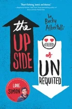 The Upside of Unrequited  by Albertalli, Becky Balzer + Bray