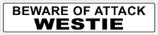  Aluminum Beware Of Attack Westie 4" x 18" Funny Metal Novelty Sign