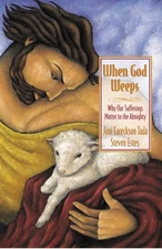 When God Weeps: Why Our Sufferings Matter to the Almighty - paperback Tada, ...