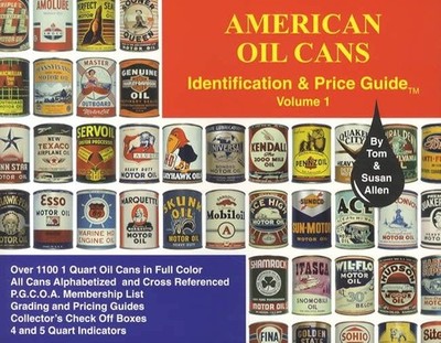 American Oil Cans Identification and Price Guide by Tom Allen and Susan Allen...