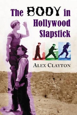 The Body in Hollywood Slapstick by Alex Clayton (English) Paperback Book