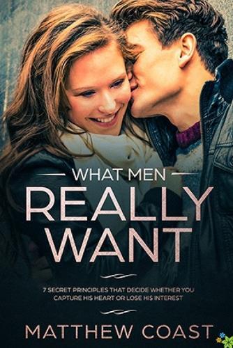 Matthew Coast What Men REALLY Want (Tascabile) Best Dating Books for Women
