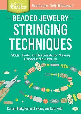 Beaded Jewelry: Stringing Techniques: Skills, Tools, and Materials for Making...