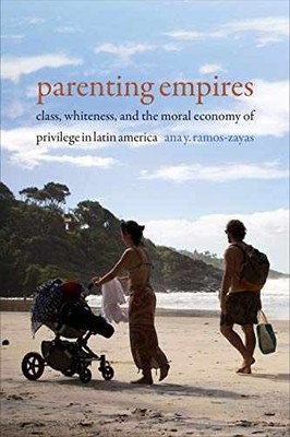 Parenting Empires: Class, - Paperback, by Ramos-Zayas Ana Y. - Very Good