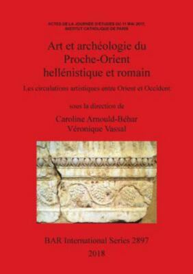 Art et archéologie du Proche-Orient hellénistique et romain: Les circulations...