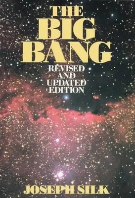 Big Bang: Creation and Evolution of the Universe - Silk, Joseph