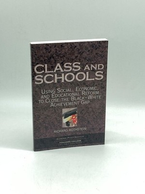 Class and Schools Using Social, Economic, and Educational Reform to Close the