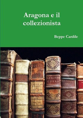 Beppe Cardile | Aragona e il collezionista | Taschenbuch | Italienisch (2019)