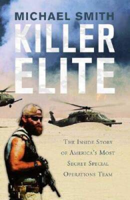 Killer Elite: The Inside Story of America's Most Secret Special Ope - VERY GOOD