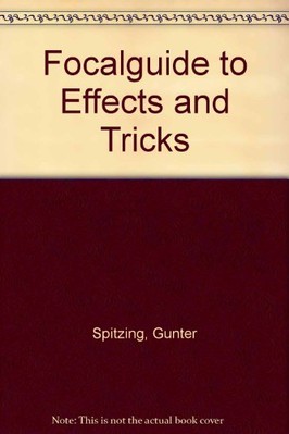The Focal Guide to Effects and Tricks By Gunter Spitzing. 024050