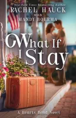 What If I Stay by Rachel Hauck Paperback Book