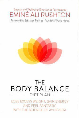The Body Balance Diet Plan Lose Weight Gain Energy And Feel Fantastic With The Science Of Ayurveda By Emine Ali Rushton 15 Trade Paperback For Sale Online Ebay
