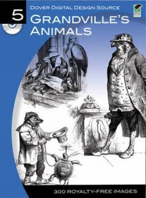 Dover Digital Design Source #5 : Grandville's Animals by Dover Publications Inc.
