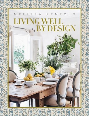 Living Well by Design: Melissa Penfold How to create a home that engages y...