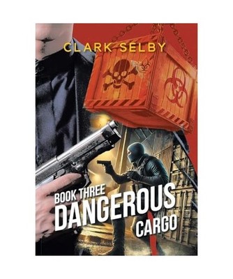 Dangerous Cargo: Book Three, Clark Selby