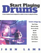 Start Playing Drums : A New Method Book Designed for Adults to Learn to Play ...