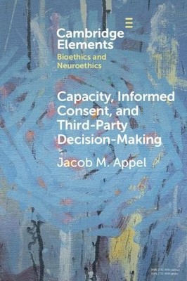 Capacity, Informed Consent and Third-Party Decision-Making - 9781009570084