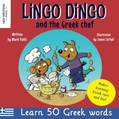 Lingo Dingo and the Greek chef: Laugh as you learn Greek for kids: Greek boo...