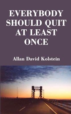 Allan David Kolstein | Everybody Should Quit at Least Once | Taschenbuch (2001)