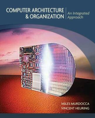 Computer Architecture and Organization : An Integrated Approach by Miles J....