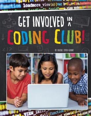 Get Involved in a Coding Club! Hardcover Rachel Ziter-Grant