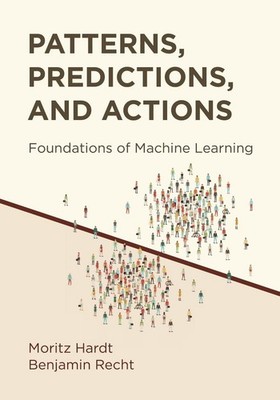 Patterns, Predictions, and Actions: Foundations of Machine Learning by Moritz Ha