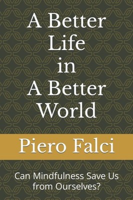 A Better Life in a Better World: Can Mindfulness Save Us from Ourselves?