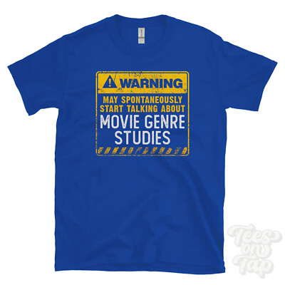 WARNING MAY SPONTANEOUSLY START TALKING ABOUT MOVIE GENRE STUDIES T-SHIRT