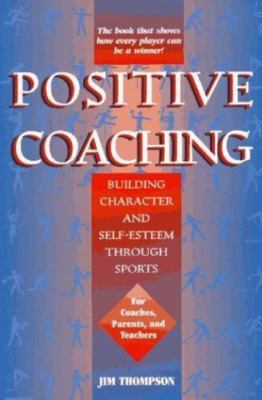 Positive Coaching: Building Character and Self-Esteem Through Youth Sports