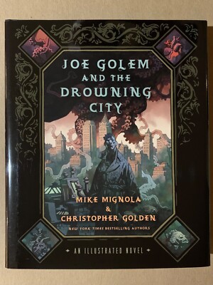JOE GOLEM & THE DROWNING CITY by MIKE MIGNOLA & CHRISTOPHER GOLDEN HC 1ST EDITON
