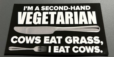 Fridge Magnet: I m A Second-Hand VEGETARIAN. Cows Eat Grass, I Eat Cows. (Funny)
