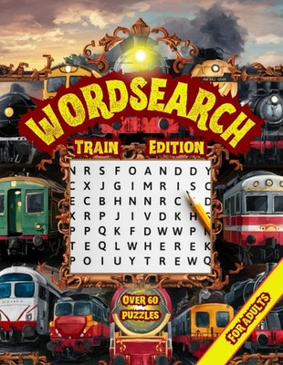 Word Search Train Edition for Adults: Train-Themed Word Search Book: Uncover Fam