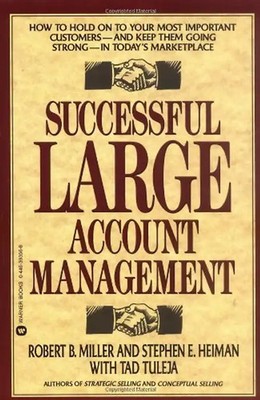 Successful Large Account Management: How to Hold on to Your Most Important Custo