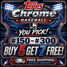 2024 Topps Chrome Baseball MLB You Pick #150 - #300 Buy 5 Get 7 Free!