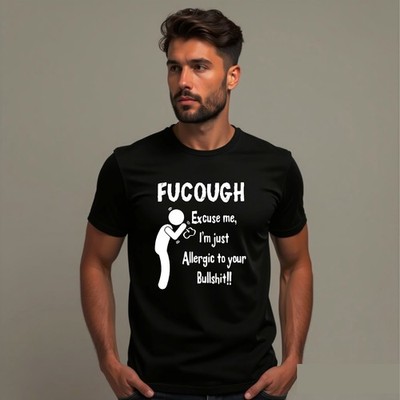 Fucough Excuse Me I'm Allergic To Your Bullshirt Humor Witz Sarkastisch T-Shirt