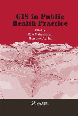GIS in Public Health Practice by Massimo Craglia, Ravi Mahesw... - 9780367394202