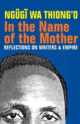 Ngugi wa Thiong'o In the Name of the Mother (Paperback)