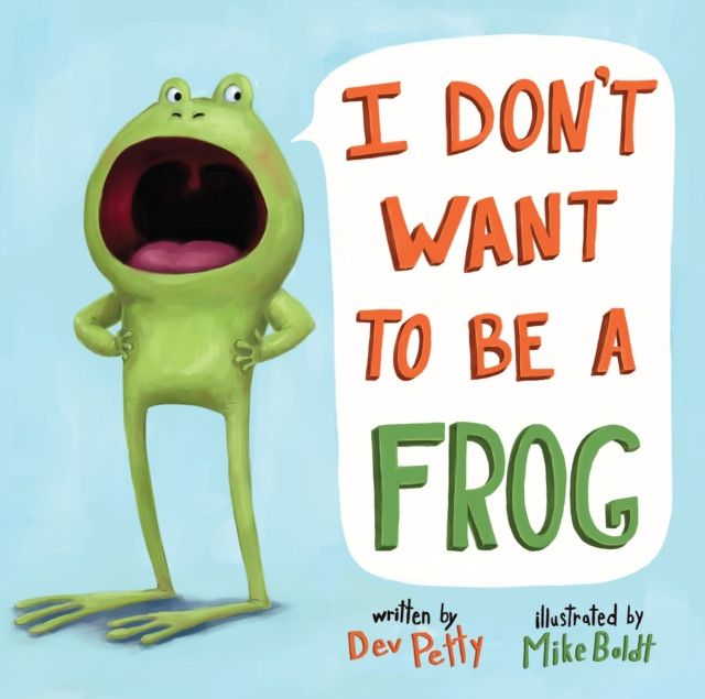 I Don't Want to Be a Frog by Dev Petty (Hardback Book)